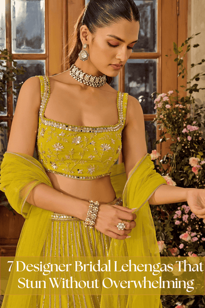 7 Designer Lehengas That Stun Without Overwhelming