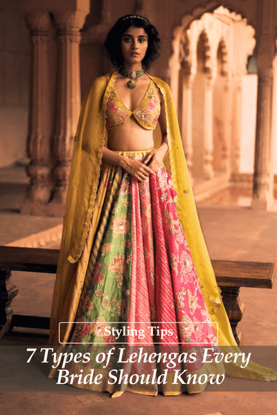 7 Types of Lehengas Every Bride Should Know