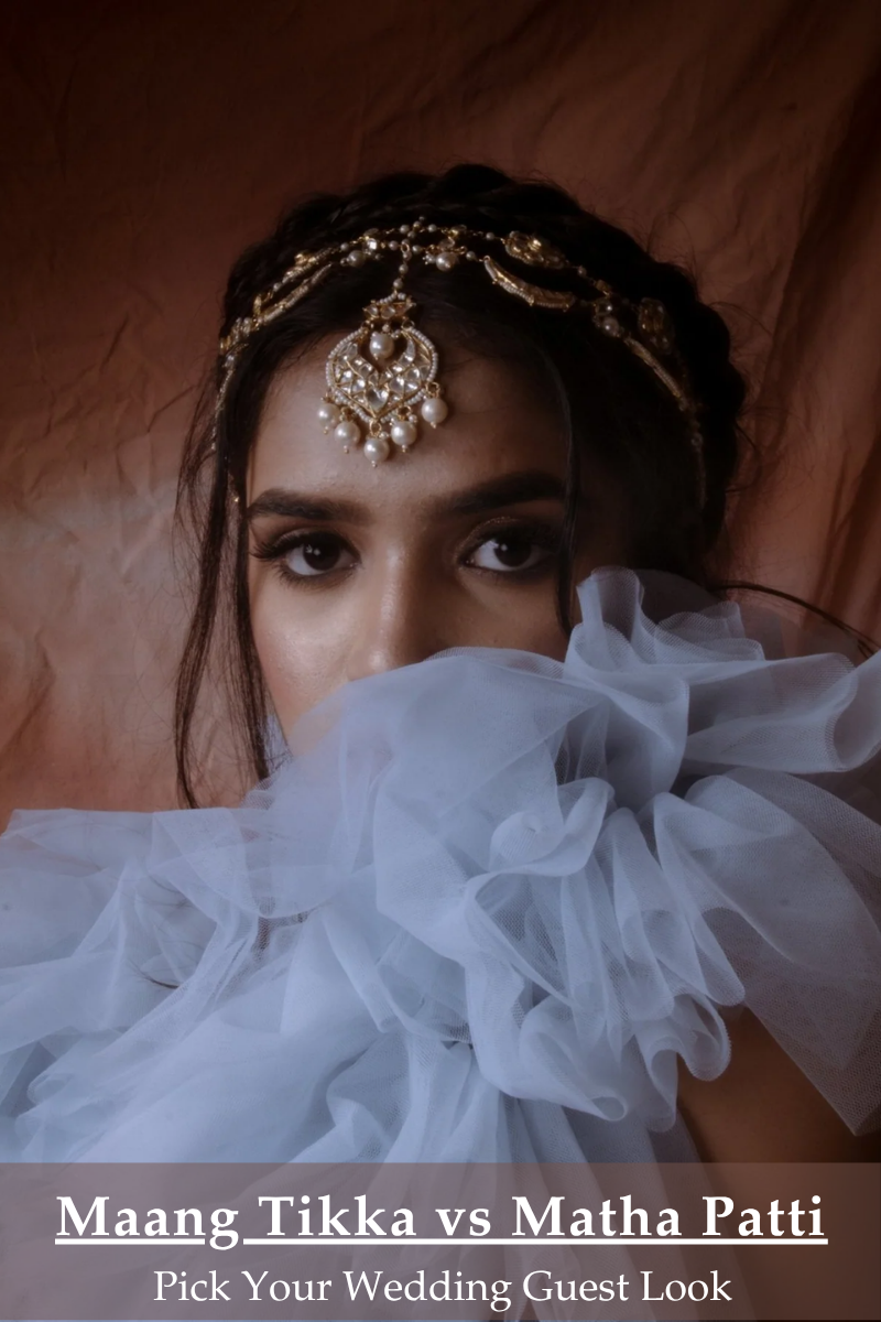 Maang Tikka vs Matha Patti: Which One Should Wedding Guests Wear? - Fabilicious Fashion