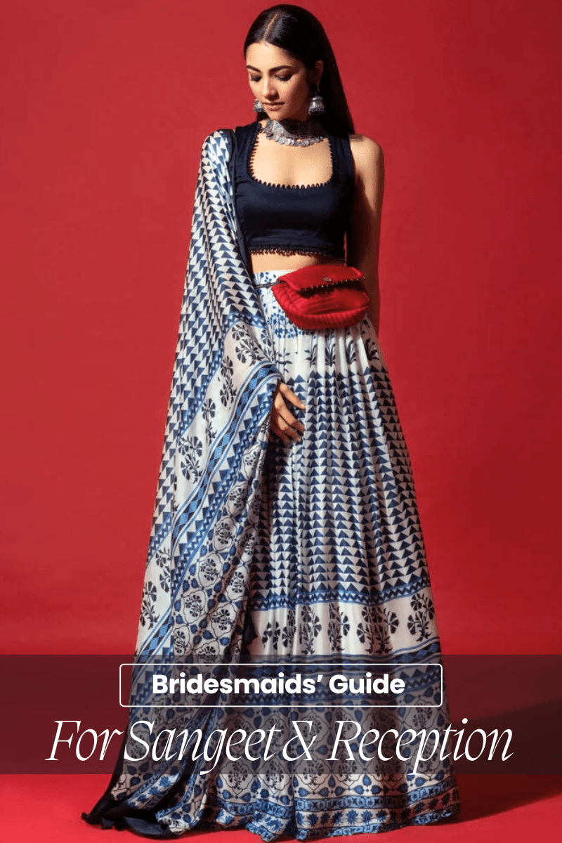 Bridesmaids’ Guide to Lehenga Cholis for Sangeet & Wedding Receptions - Fabilicious Fashion