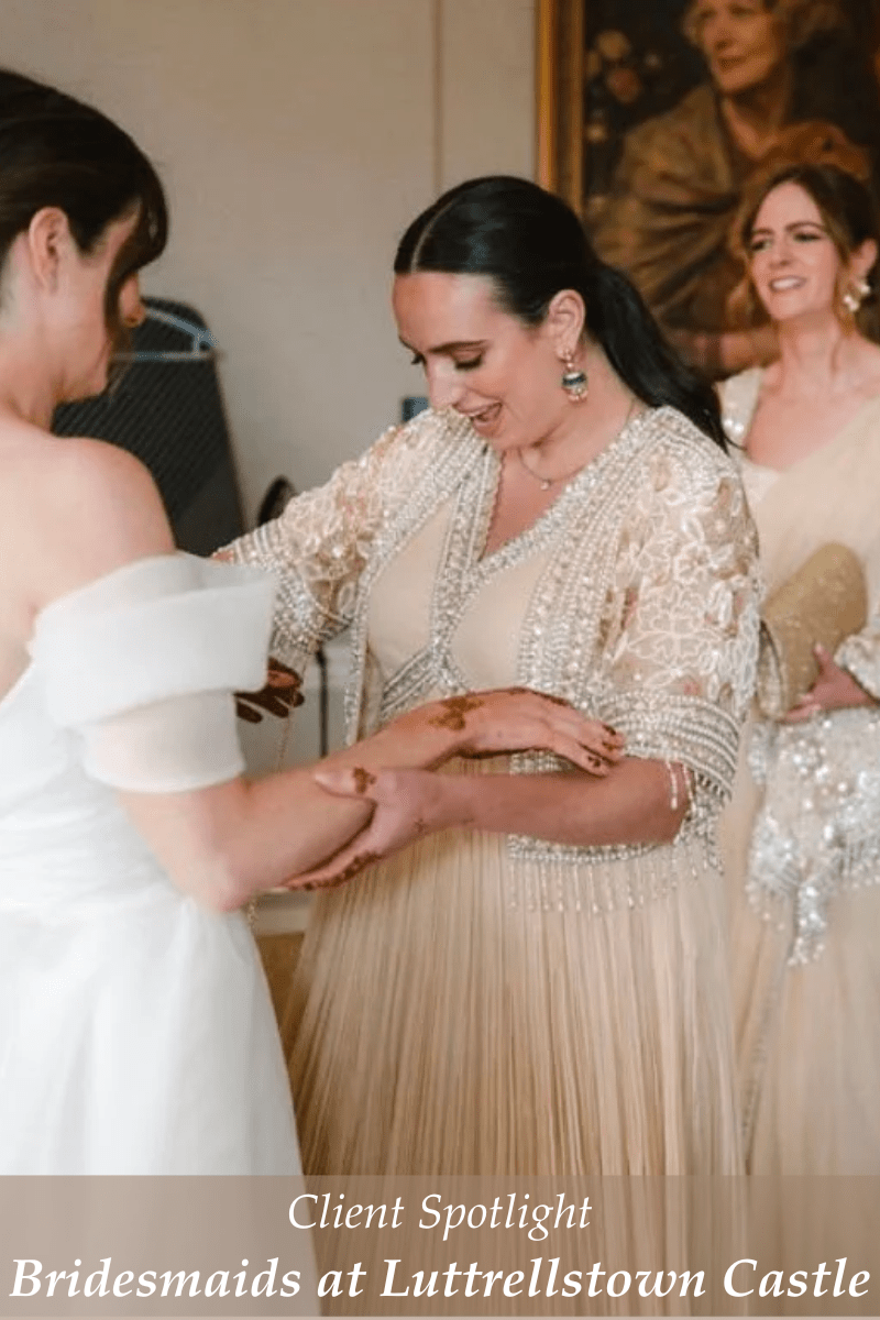 Bridesmaids in Style: A Bridal Party at Luttrellstown Castle - Fabilicious Fashion