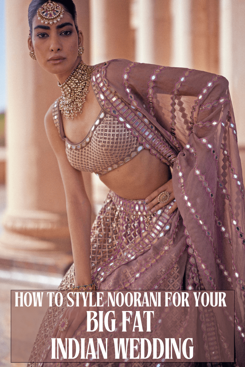 How to Style the Noorani Collection for Your Big Fat Indian Wedding - Fabilicious Fashion