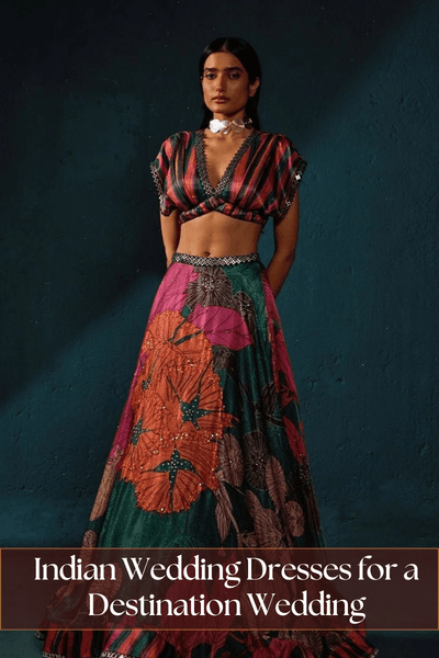 Indian Wedding Dresses for a Destination Wedding