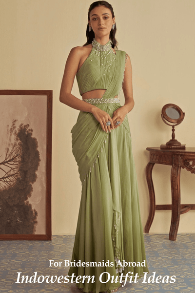 Indowestern Outfit Ideas for Bridesmaids Abroad