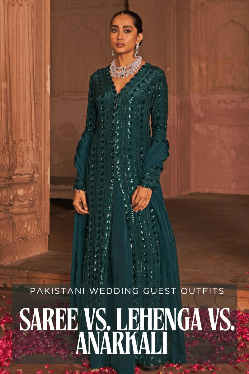 Pakistani Wedding Guest Outfits: Saree vs. Lehenga vs. Anarkali - Fabilicious Fashion