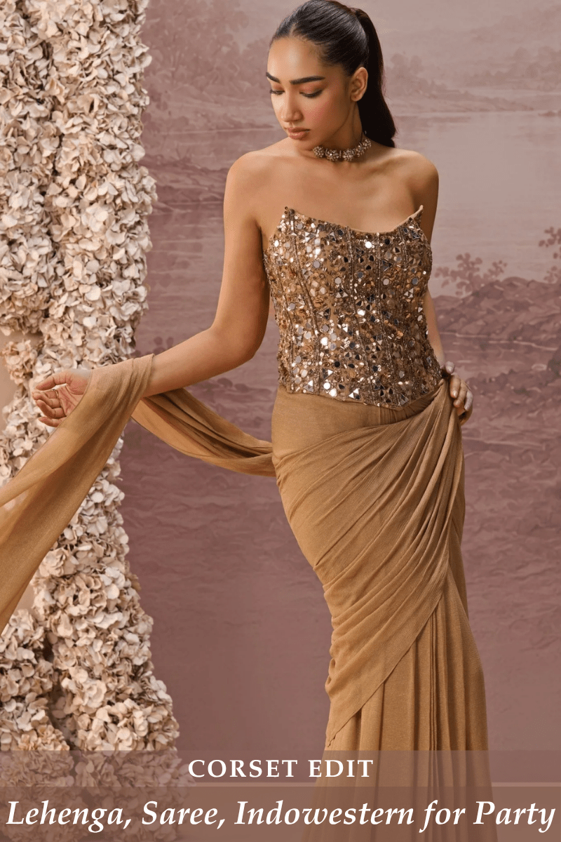 The Corset Edit: Lehenga, Saree, Indowestern for After-Hours - Fabilicious Fashion